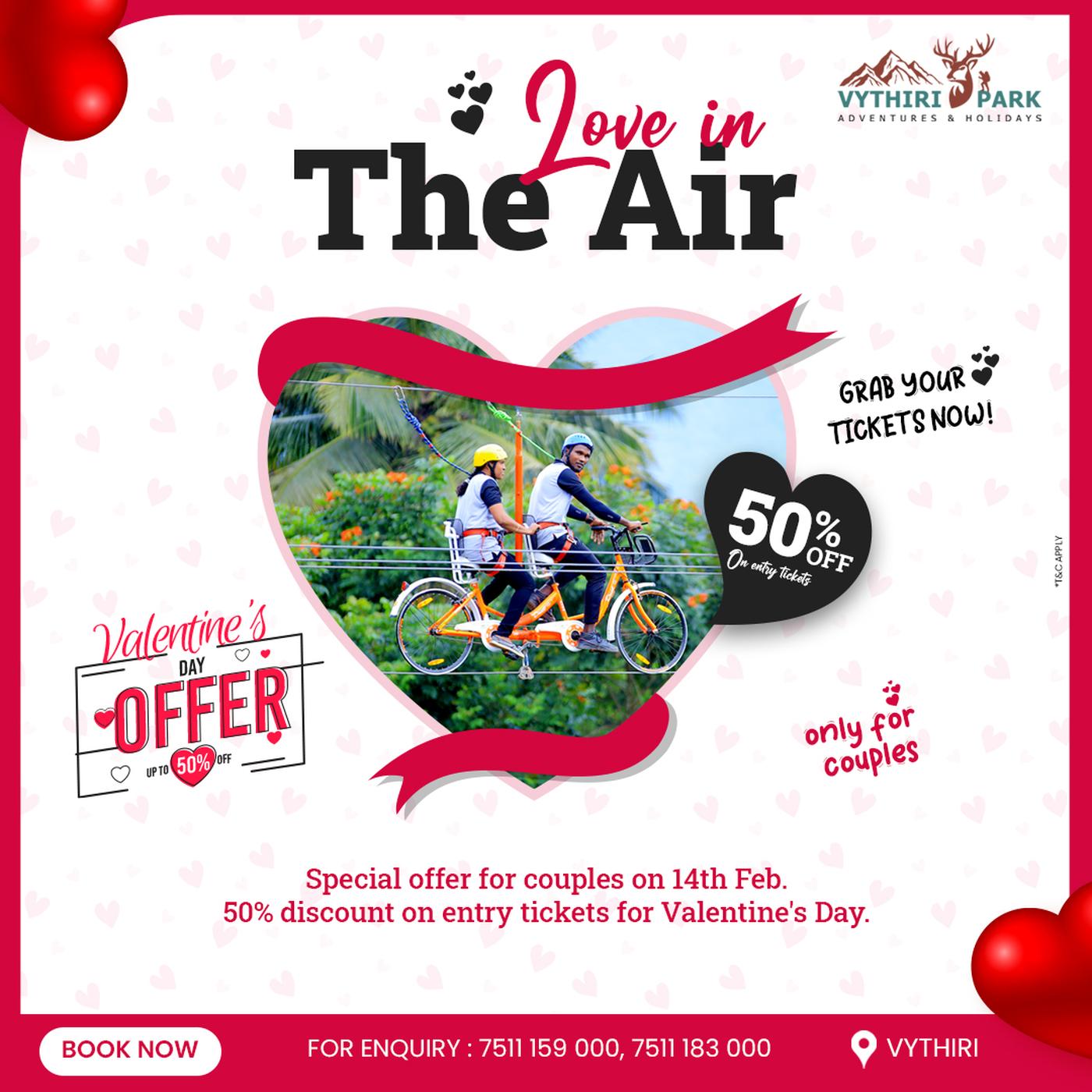 Special offer for couples on 14th February 
50% discount on entry tickets for Valentine's Day.
Advance Booking Only.